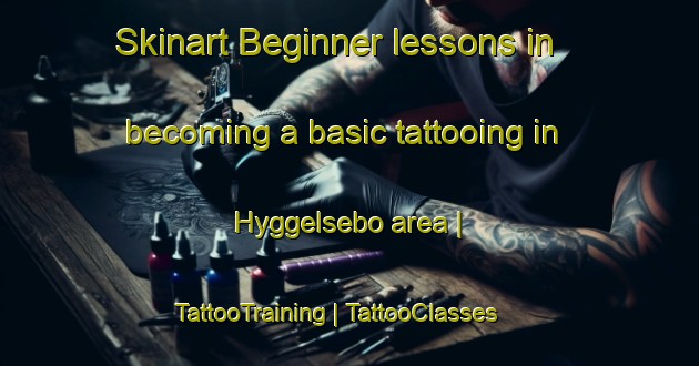 Skinart Beginner lessons in becoming a basic tattooing in Hyggelsebo area | TattooTraining | TattooClasses | SkinartTraining-Sweden